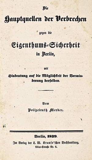 Los 239 - Merker, Johann Friedrich Carl - Die Hauptquellen des Verbrechens gegen die Eigenthums-Sicherheit in Berlin, mit Hindeutung auf die Möglichkeit der Verminderung derselben. Berlin, Krause, 1838 - 0 - thumb