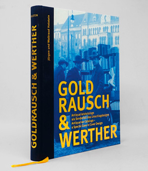 Los 497 - Holstein, Jürgen - Goldrausch & Werther. Antiquariatskataloge als Sonderfall des Umschlagdesigns. Berlin, J. und W. Holstein, 2014. - Privatdruck - 0 - thumb