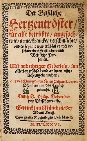 Los 747 - Loarte, Gaspar de - Der geistliche Herzentröster. München, Adam Berg, 1576. Erster von zwei erschienenen Drucken der deutschen Übersetzung - 0 - thumb