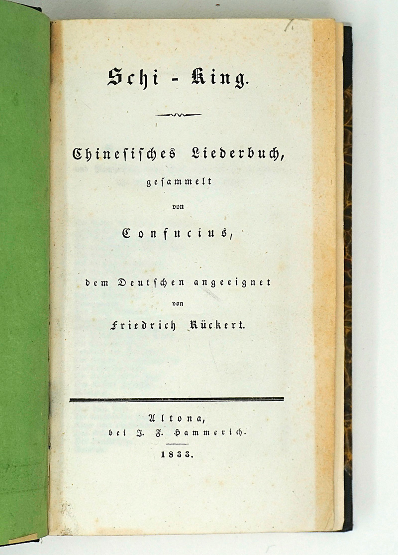 Lot 1692, Auction  125, Rückert, Friedrich, Schi-King. Chinesisches Liederbuch, gesammelt von Confucius. Altona, Hammerich, 1833. - Erste Ausgabe